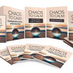 Chaos To Calm…Video Course