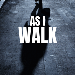As I Walk
